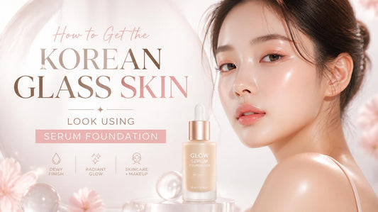 How to Get the Korean Glass Skin Look Using Serum Foundation