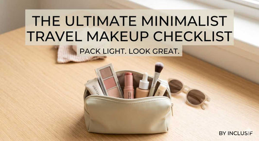 The Ultimate Minimalist Travel Makeup Checklist: How to Pack Light