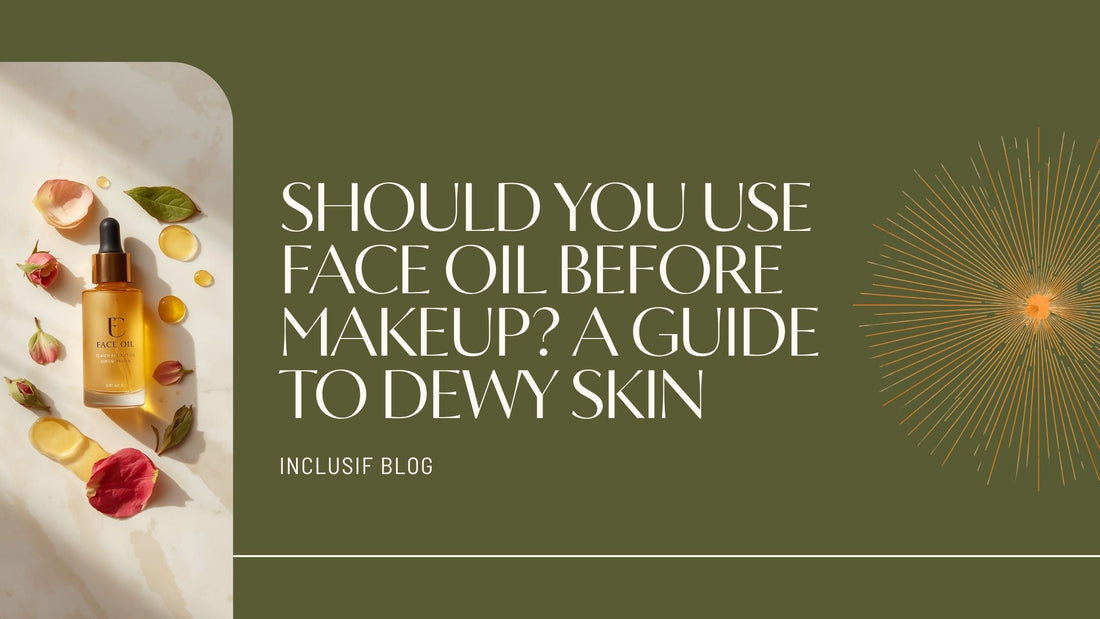 Should You Use Face Oil Before Makeup? A Guide to Dewy Skin