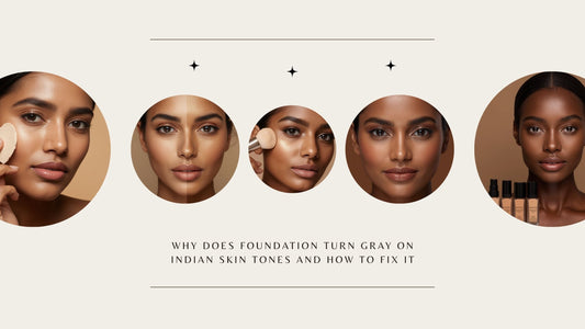 Why Does Foundation Turn Gray on Indian Skin Tones and How to Fix It